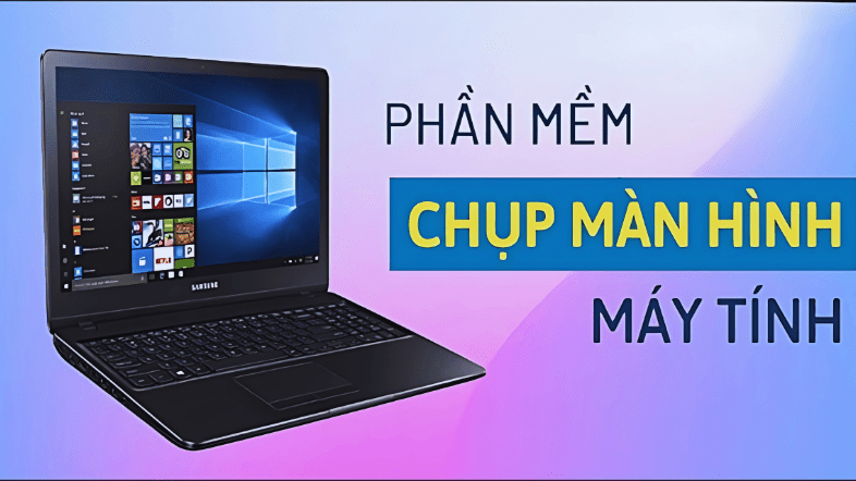 Cách chụp màn hình pc - sử dụng các phần mềm chụp màn hình nâng cao