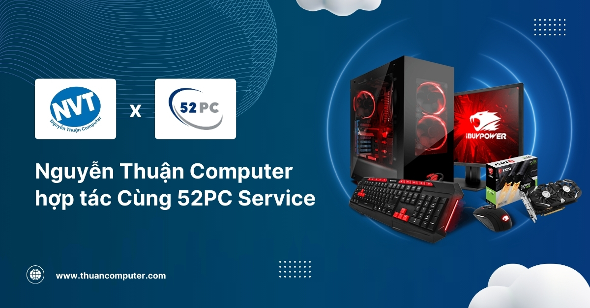 Nguyễn Thuận Computer hợp tác Cùng 52PC Service