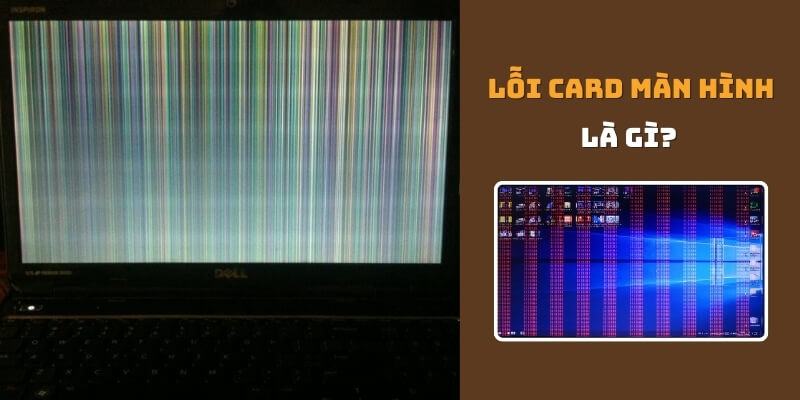 Lỗi card màn hình là gì?