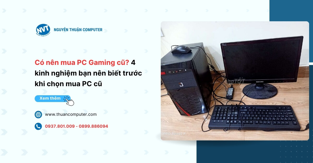 Có nên mua PC Gaming cũ? 4 kinh nghiệm bạn nên biết trước khi chọn mua PC cũ