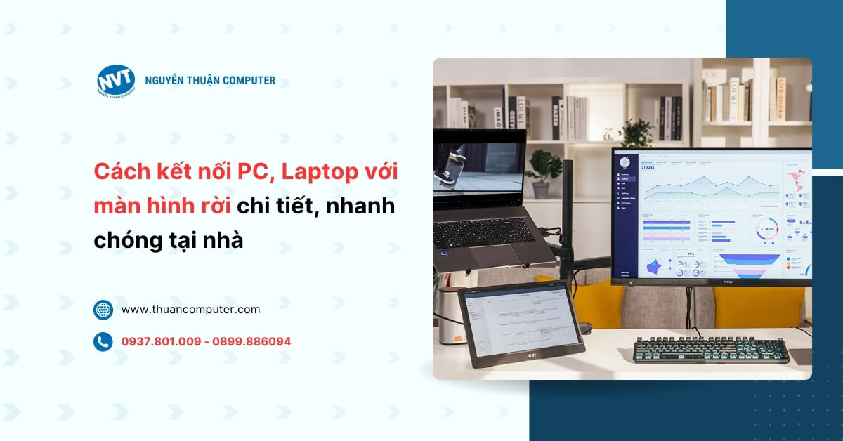Cách kết nối PC, Laptop với màn hình rời chi tiết, nhanh chóng tại nhà